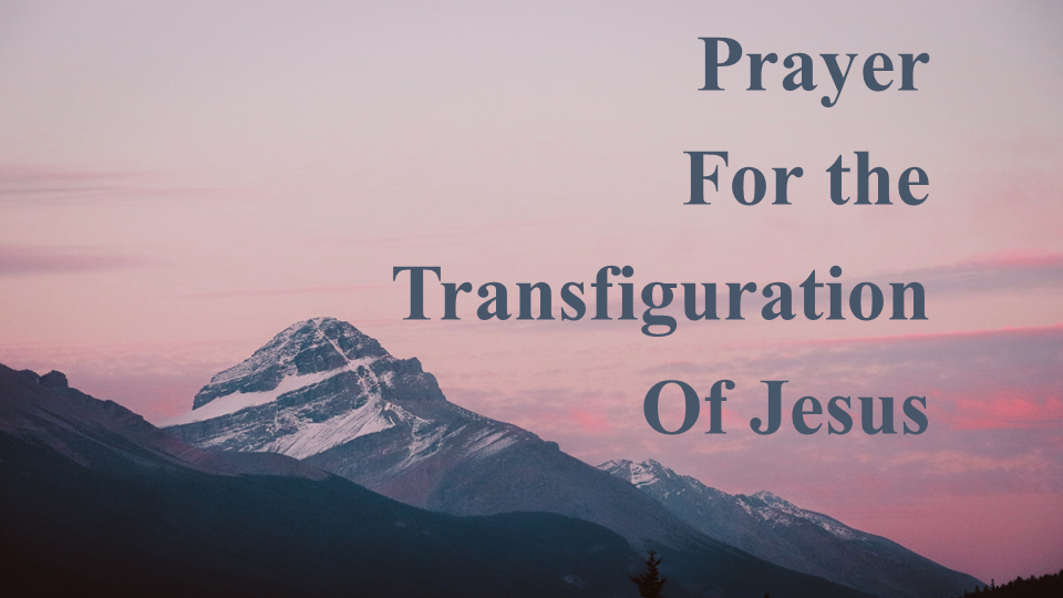 Prayer for the Transfiguration of Jesus