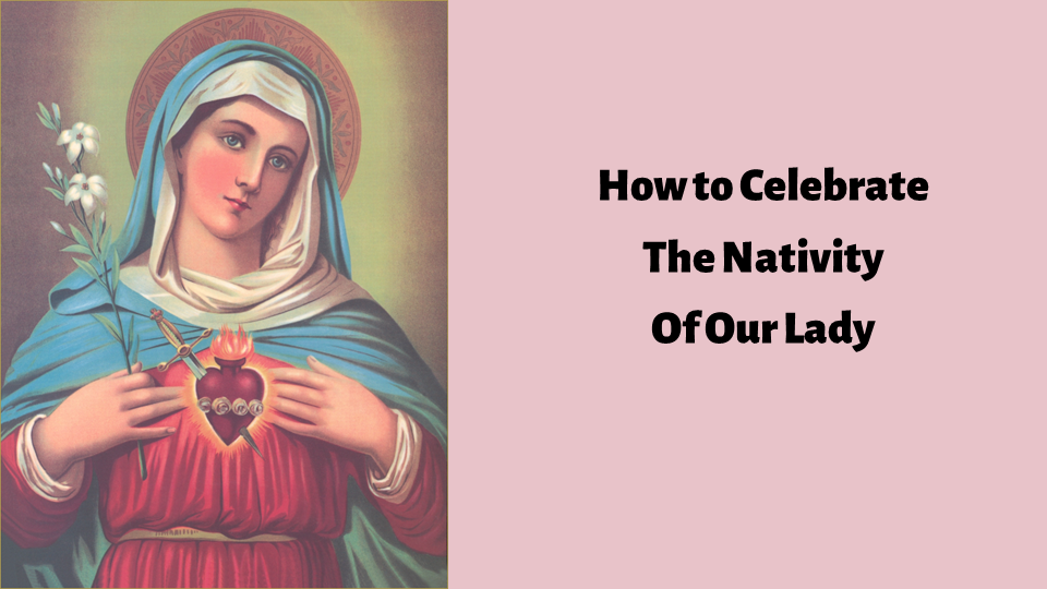 How to Celebrate the Nativity of Our Lady